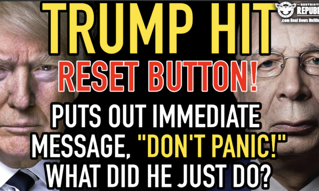 WHAT!? Trump Just Hit the Reset Button!  Puts Out Immediate Message “Not to Panic” – What Did He Just Do!?